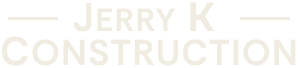 Jerry K. Construction